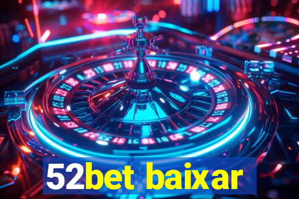 52bet baixar